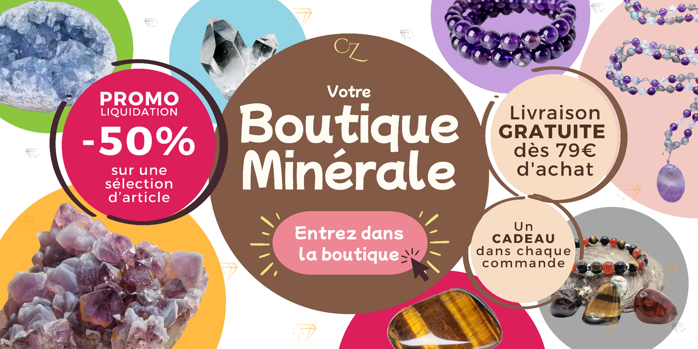 Boutique de Minéraux et pierres naturelles de Lithothérapie